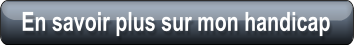 En savoir plus sur mon handicap