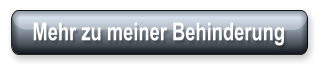 Mehr zu meiner Behinderung