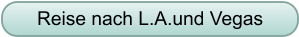 Reise nach L.A.und Vegas