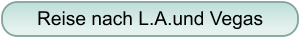 Reise nach L.A.und Vegas